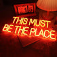 This Must Be The Place Neon Sign - WATTSGOOD
