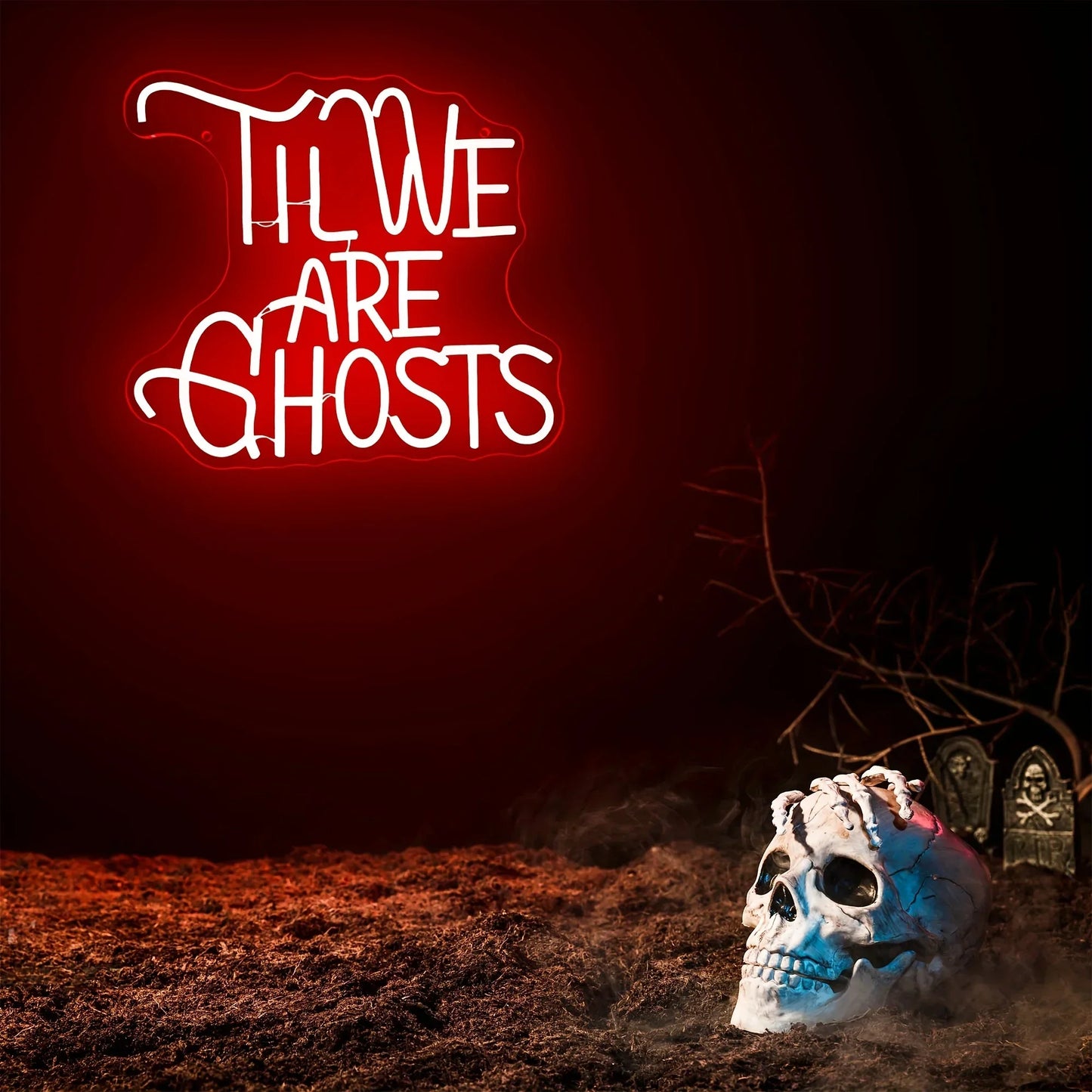 til we are ghosts neon sign