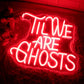 til we are ghosts neon sign