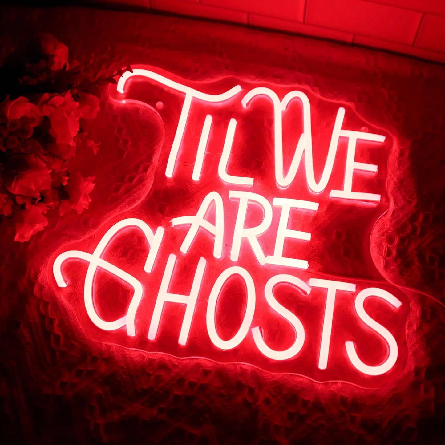 til we are ghosts neon sign