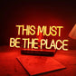 This Must Be The Place Neon Sign - WATTSGOOD