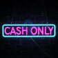 CASH ONLY LED NEON SIGN - WATTSGOOD