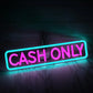 CASH ONLY LED NEON SIGN - WATTSGOOD