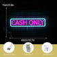 CASH ONLY LED NEON SIGN - WATTSGOOD